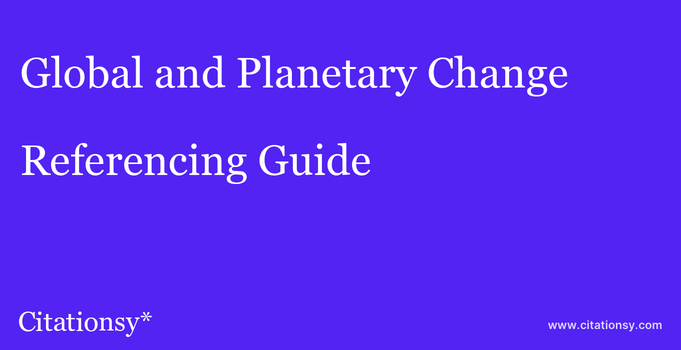 cite Global and Planetary Change  — Referencing Guide